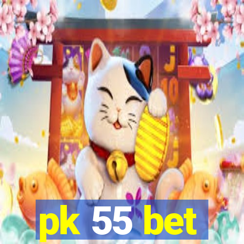 pk 55 bet